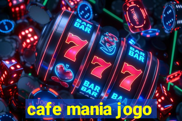 cafe mania jogo